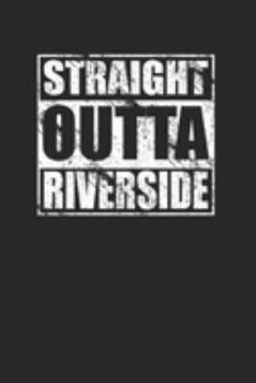 Straight Outta Riverside 120 Page Notebook Lined Journal