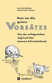 Paperback Ran an die guten Vorsätze: Von der erfolgreichen Jagd auf den inneren Schweinehund [German] Book