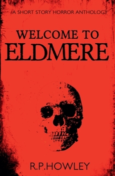 Welcome to Eldmere: A short story horror anthology