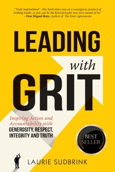 Paperback Leading With GRIT: Inspiring Action and Accountability with Generosity, Respect, Integrity, and Truth Book