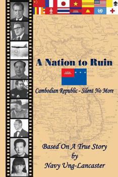 Paperback A Nation to Ruin - Cambodian Republic - Silent No More: Cambodian Republic - Silent No More Book