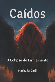 Paperback Caídos: O Eclipse do Firmamento [Portuguese] Book