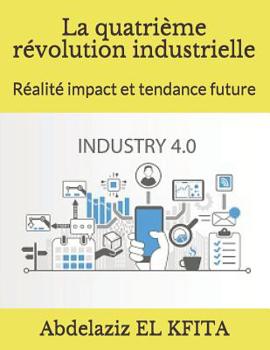Paperback La Quatri?me R?volution Industrielle: R?alit? Impact Et Tendance Future [French] Book
