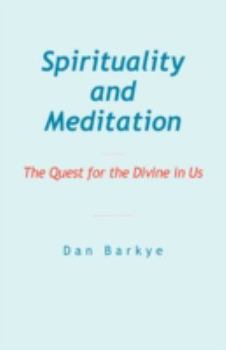 Paperback Spirituality and Meditation: The Quest for the Divine in Us Book