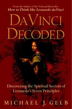 Paperback Da Vinci Decoded: Discovering the Spiritual Secrets of Leonardo's Seven Principles Book