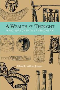 Paperback A Wealth of Thought: Franz Boas on Native American Art Book