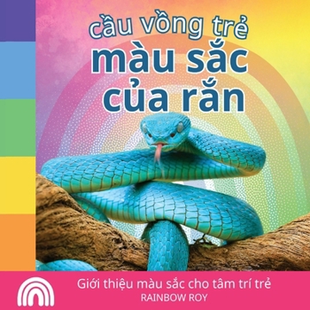 C?u v?ng tr?, màu s?c c?a r?n: Gi?i thi?u màu s?c cho tâm trí tr? (C?u V?ng ... V?t) (Vietnamese Edition)