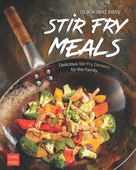 Paperback Quick and Easy Stir Fry Meals: Delicious Stir Fry Dinners for the Family Book