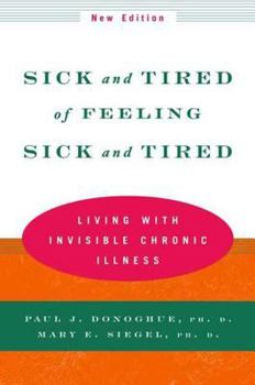 Paperback Sick and Tired of Feeling Sick and Tired: Living with Invisible Chronic Illness Book
