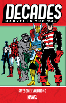 Decades: Marvel in the 80s - Awesome Evolutions - Book #5 of the Decades Marvel