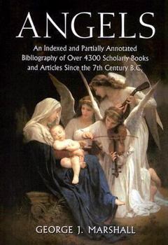 Paperback Angels: An Indexed and Partially Annotated Bibliography of Over 4300 Scholarly Books and Articles Since the 7th Century B.C. Book