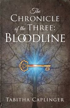 The Chronicle of the Three: Bloodline - Book #1 of the Chronicle of the Three