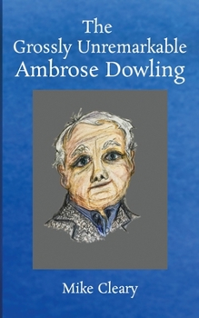 Paperback The Grossly Unremarkable Ambrose Dowling Book