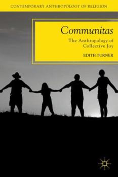 Hardcover Communitas: The Anthropology of Collective Joy Book