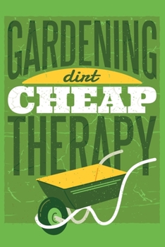 Paperback Gardening Dirt Cheap Therapy: Garden Logbook Book