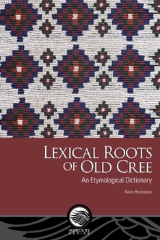 Paperback Lexical Roots of Old Cree: An Etymological Dictionary Book