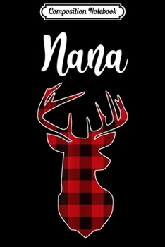 Composition Notebook: Red Plaid Nana Reindeer Deer Buffalo Christmas  Journal/Notebook Blank Lined Ruled 6x9 100 Pages