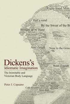 Hardcover Dickens's Idiomatic Imagination: The Inimitable and Victorian Body Language Book