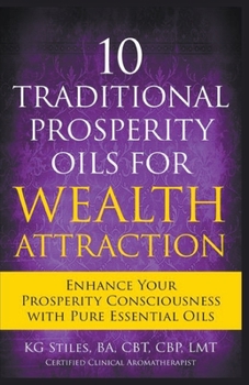 Paperback 10 Traditional Prosperity Oils for Wealth Attraction Enhance Your Prosperity Consciousness with Pure Essential Oils Book
