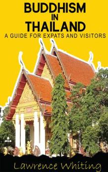 Paperback Buddhism in Thailand: a guide for expats and visitors Book