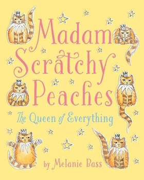 Madam Scratchy Peaches: The Queen of Everything