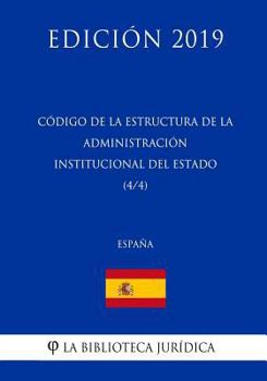 Código de la estructura de la Administración Institucional del Estado (4/4) (España) (Edición 2019)