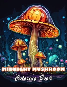 Paperback Midnight Mushroom Coloring Book For Adults: Fun And Easy Coloring Book