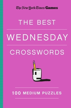 Paperback New York Times Games the Best Wednesday Crosswords: 100 Medium Puzzles Book