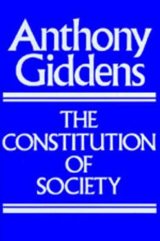 Paperback The Constitution of Society: Outline of the Theory of Structuration Book