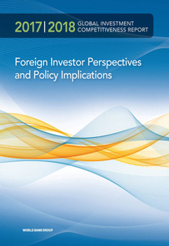 Global Investment Competitiveness Report 2017/2018: Trends and Experiences of Multinational Companies in Developing Countries