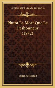 Hardcover Plutot La Mort Que Le Deshonneur (1872) [French] Book