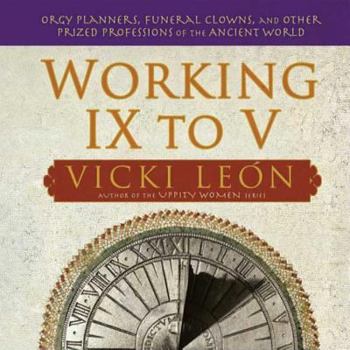 Paperback Working IX to V: Orgy Planners, Funeral Clowns, and Other Prized Professions of the Ancient World Book