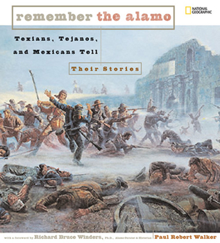 Hardcover Remember the Alamo: Texians, Tejanos, and Mexicans Tell Their Stories Book