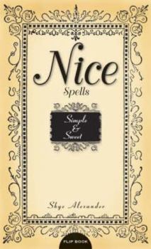 Paperback Naughty Spells/Nice Spells: Sexy and Scandalous/Simple and Sweet Book