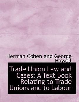 Paperback Trade Union Law and Cases: A Text Book Relating to Trade Unions and to Labour (Large Print Edition) [Large Print] Book