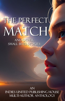 The Perfect Match : and other small bites stories