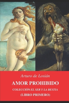 Paperback Amor Prohibido: Colección "El Ser y la bestia..." (Libro primero) [Spanish] Book