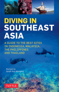 Paperback Diving in Southeast Asia: A Guide to the Best Sites in Indonesia, Malaysia, the Philippines and Thailand Book
