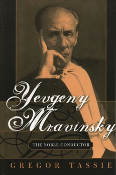 Hardcover Yevgeny Mravinsky: The Noble Conductor Book