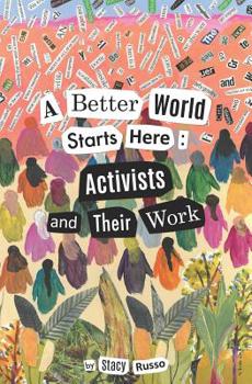 Paperback A Better World Starts Here: Activists and Their Work Book