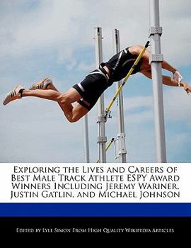 Exploring the Lives and Careers of Best Male Track Athlete Espy Award Winners Including Jeremy Wariner, Justin Gatlin, and Michael Johnson