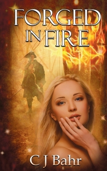 Forged In Fire - Book #2 of the Fire Chronicles