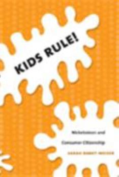 Kids Rule!: Nickelodeon and Consumer Citizenship (Console-ing Passions) - Book  of the Console-ing Passions: Television and Cultural Power