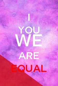 Paperback I You We Are Equal: All Purpose 6x9 Blank Lined Notebook Journal Way Better Than A Card Trendy Unique Gift Pink Red Texture Equality Book