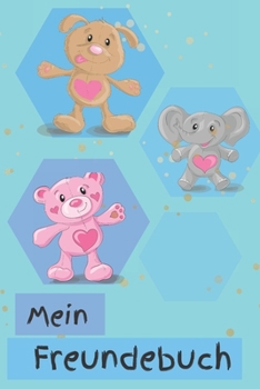 Mein Freundebuch: mit Platz für bis zu 30 Freunde zum ausfüllen und eintragen | ca. DIN A5 | Motiv: Kleine niedliche tiere  Hund, Baer und Elefant (German Edition)