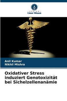 Oxidativer Stress induziert Genotoxizität bei Sichelzellenanämie (German Edition)