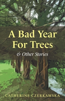Paperback A Bad Year for Trees and Other Stories Book