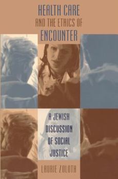 Health Care and the Ethics of Encounter: A Jewish Discussion of Social Justice (Studies in Social Medicine) - Book  of the Studies in Social Medicine