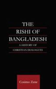 The Rishi of Bangladesh: A History of Christian Dialogue (Religion & Society in South Asia)
