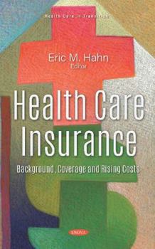 Hardcover Health Care Insurance: Background, Coverage and Rising Costs Book
